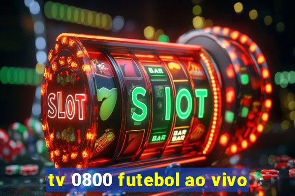 tv 0800 futebol ao vivo